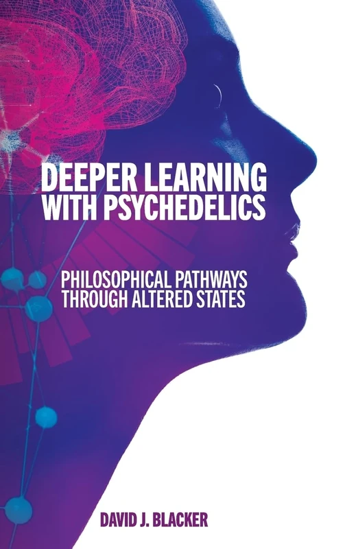 Deeper Learning with Psychedelics: Philosophical Pathways through Altered States (SUNY series, Horizons in the Philosophy of Education)