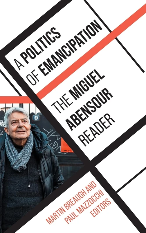 SUNY Press - A Politics of Emancipation: Miguel Abensour Reader