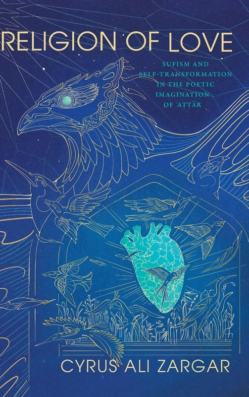 Religion of Love: Sufism and Self-Transformation in the Poetic Imagination of ʿAṭṭār (SUNY series in Islam)