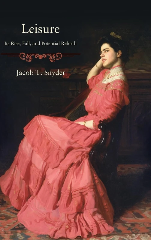 Leisure: Its Rise, Fall, and Potential Rebirth