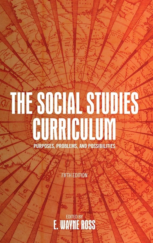 The Social Studies Curriculum: Purposes, Problems, and Possibilities (SUNY series, Theory, Research, and Practice in Social Education)