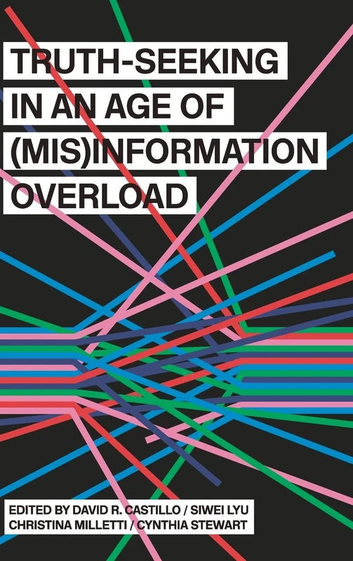 Truth-Seeking in an Age of (Mis)Information Overload (SUNY Press Open Access)