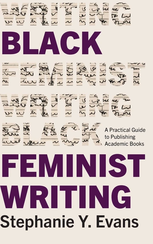 Black Feminist Writing: A Practical Guide to Publishing Academic Books