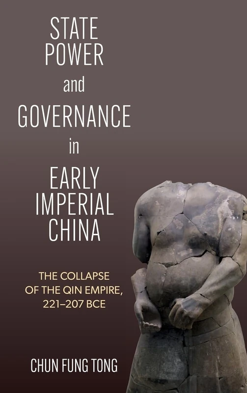 State Power and Governance in Early Imperial China: The Collapse of the Qin Empire, 221–207 BCE (SUNY series in Chinese Philosophy and Culture) - Image 1