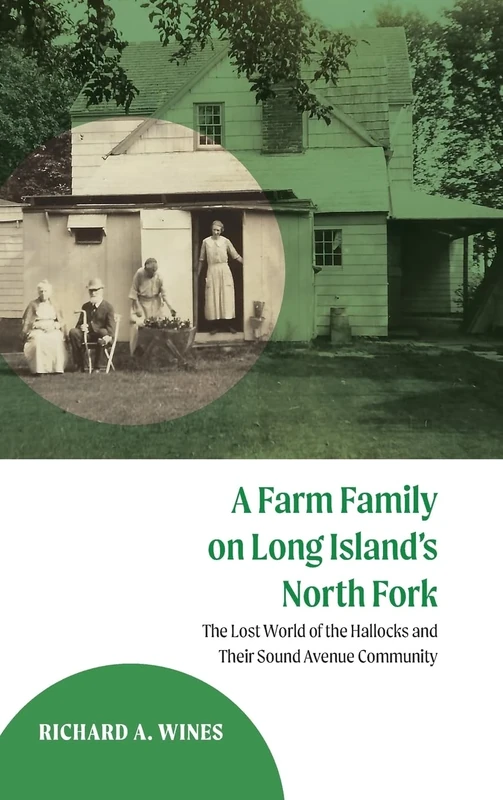 A Farm Family on Long Island's North Fork: The Lost World of the Hallocks and Their Sound Avenue Community