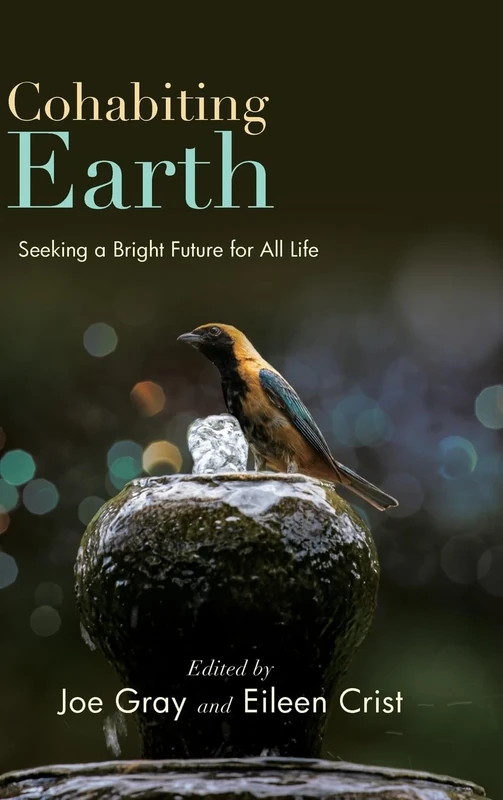 Cohabiting Earth: Seeking a Bright Future for All Life