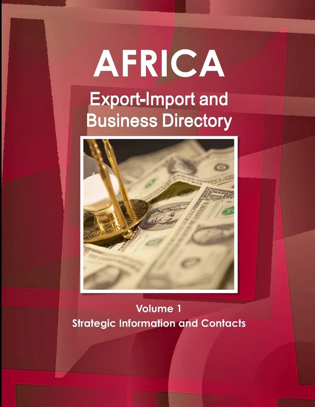 Africa Export-Import and Business Directory Volume 1 Strategic Information and Contacts