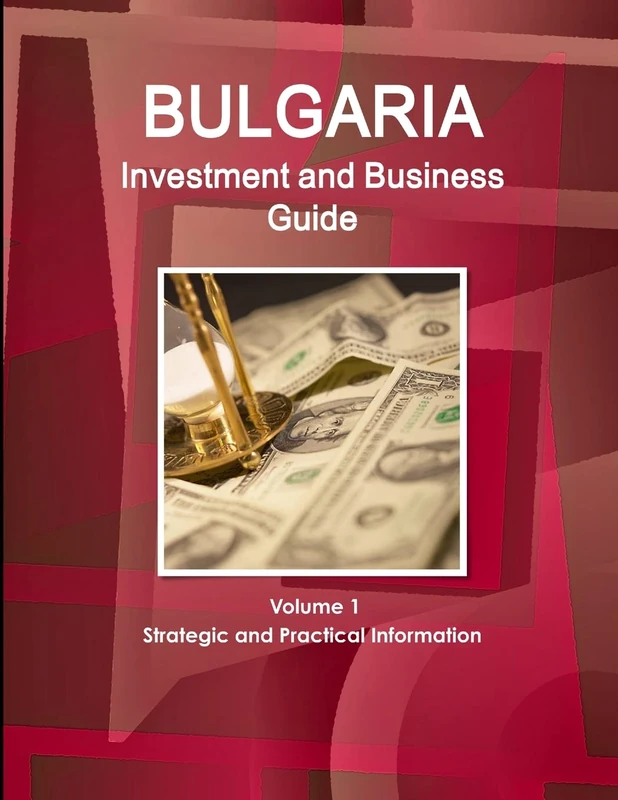 Bulgaria Investment and Business Guide Volume 1 Strategic and Practical Information - Image 1