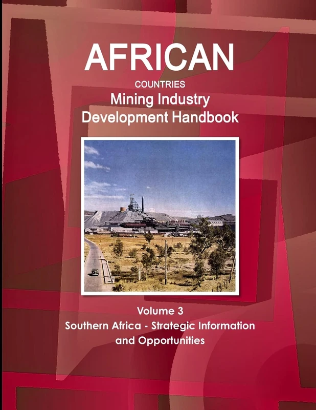 IBP USA African Countries Mining Industry Development Handbook Vol 3