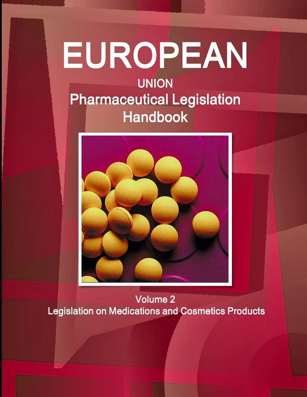 EU Pharmaceutical Legislation Handbook Volume 2 Legislation on Medications and Cosmetics Products