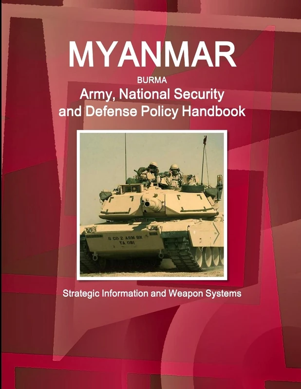 Myanmar Burma: Army, National Security and Defense Policy Handbook