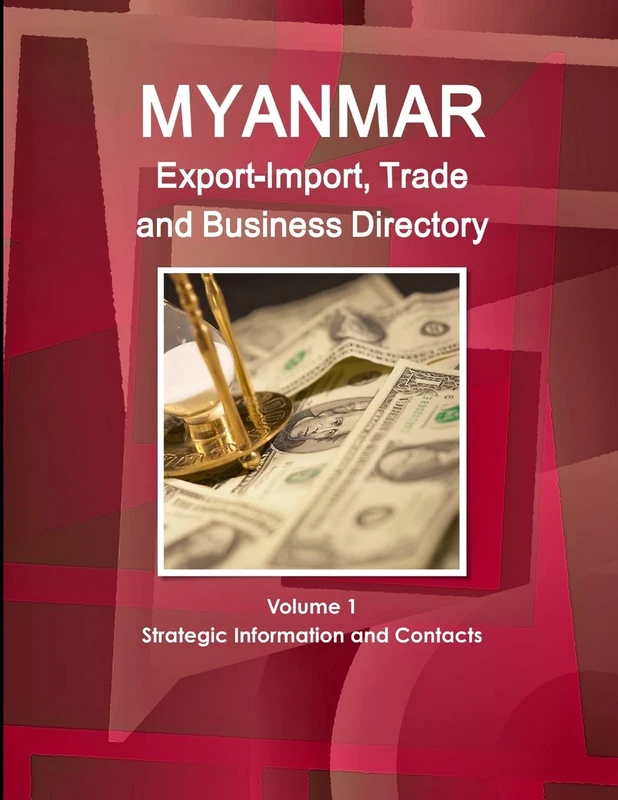 Myanmar Export-Import, Trade and Business Directory Volume 1 Strategic Information and Contacts - Image 1
