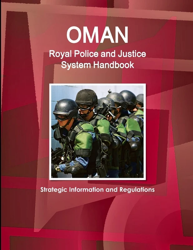 Oman Royal Police and Justice System Handbook: Strategic Information and Regulations