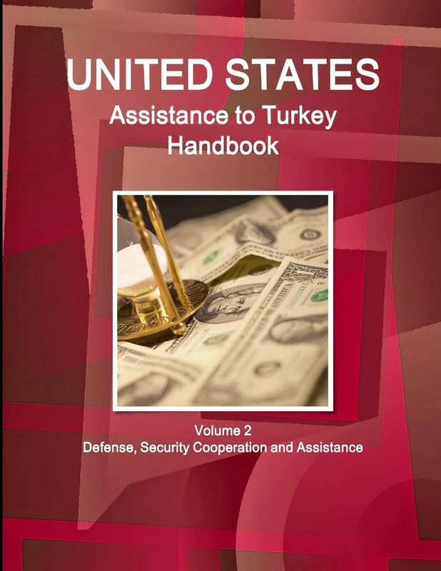 US Assistance to Turkey Handbook Volume 2 Defense, Security Cooperation and Assistance