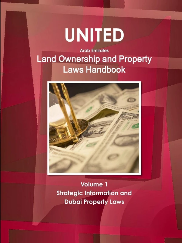 United Arab Emirates Land Ownership and Property Laws Handbook Volume 1 Strategic Information and Dubai Property Laws (World Business Law Library)