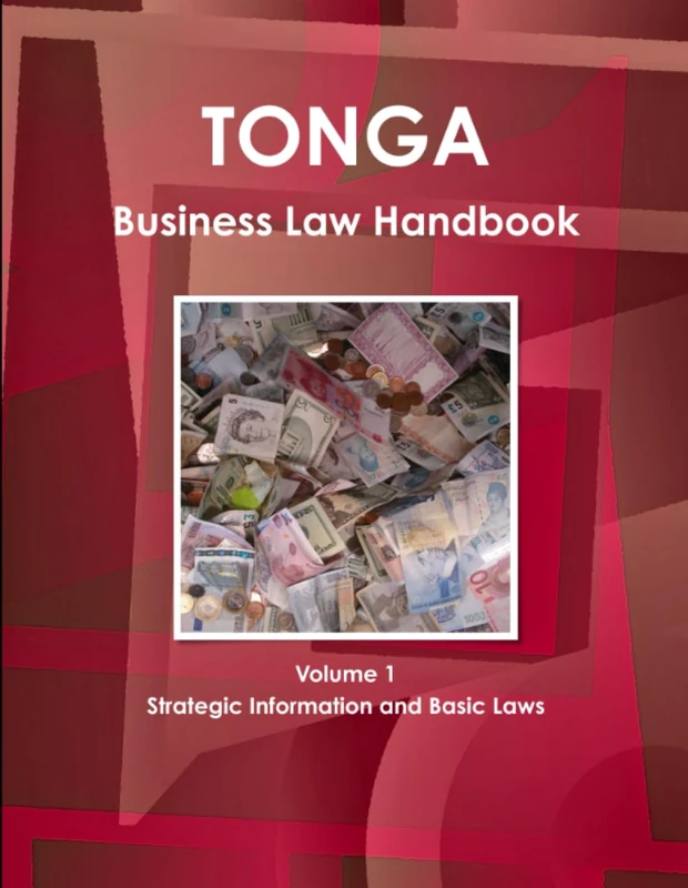 Tonga Business Law Handbook Volume 1 Strategic Information and Basic Laws