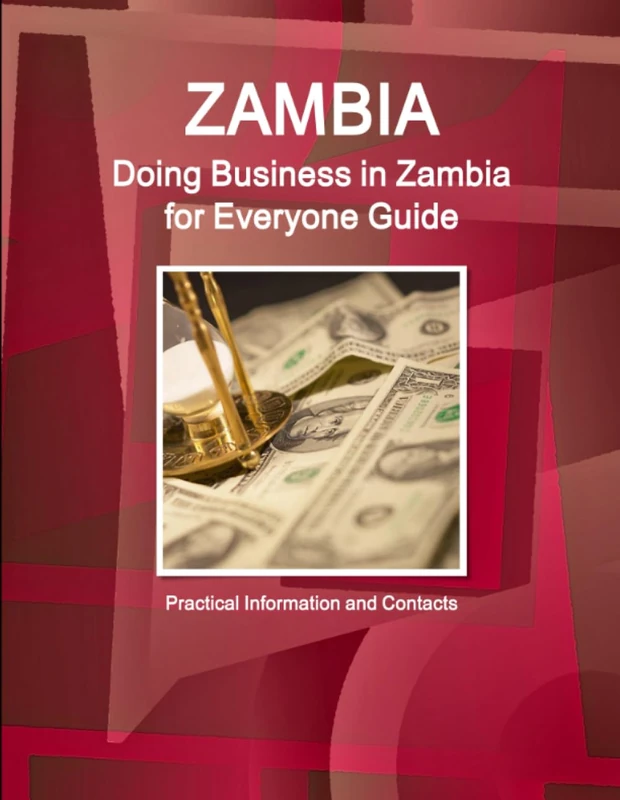 Zambia: Doing Business in Zambia for Everyone Guide: Practical Information and Contacts