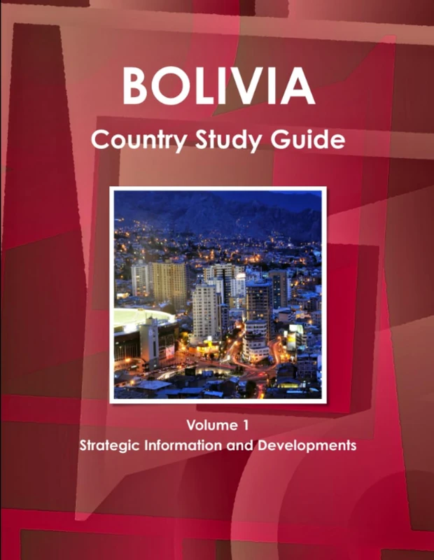 Bolivia Country Study Guide Volume 1 Strategic Information and Developments