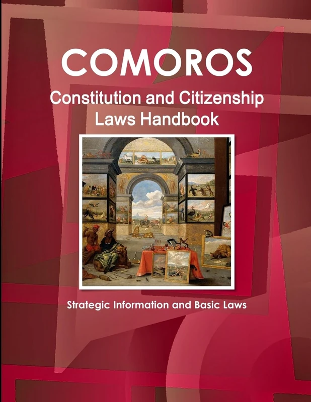 Comoros Constitution and Citizenship Laws Handbook: Strategic Information and Basic Laws (World Business Law Library)
