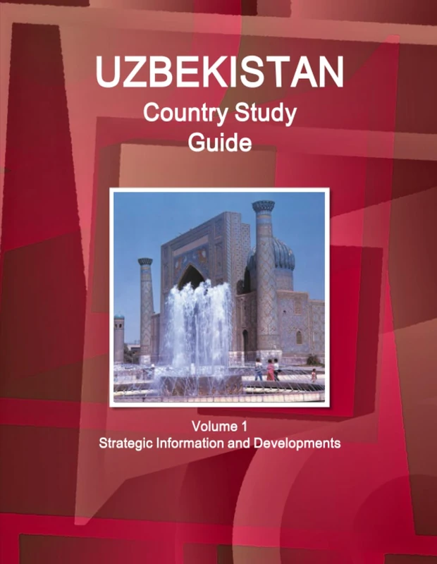 Uzbekistan Country Study Guide Volume 1 Strategic Information and Developments (World Business and Investment Library)