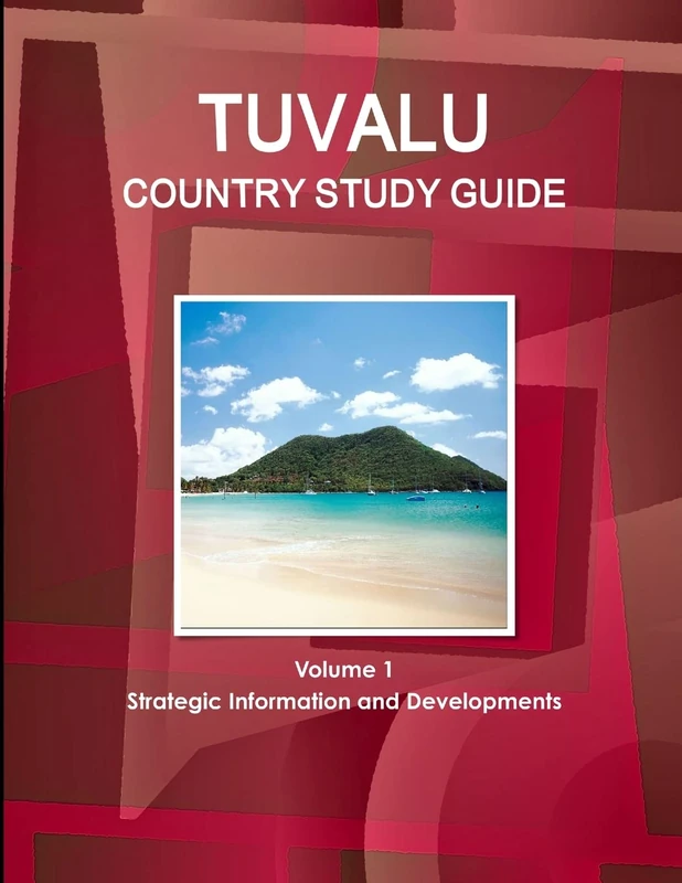 Tuvalu Country Study Guide Volume 1 Strategic Information and Developments (World Business and Investment Library)
