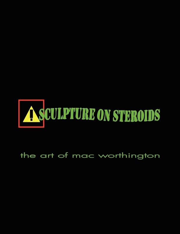 Sculpture on Steroids: Early to Present Works by Artist Mac Worthington - Image 1