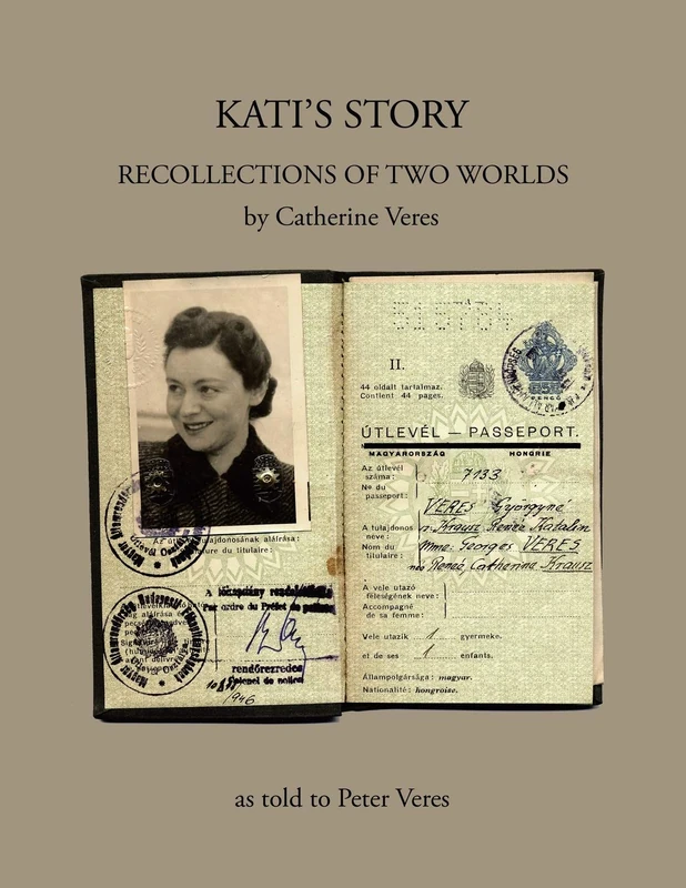 KATI’S STORY: RECOLLECTIONS OF TWO WORLDS