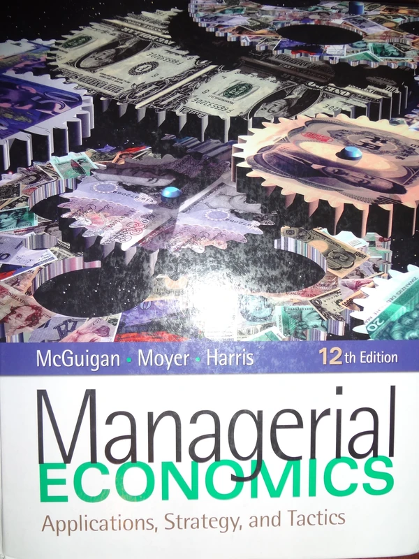 South-Western Managerial Economics: Applications, Strategy, and Tactics