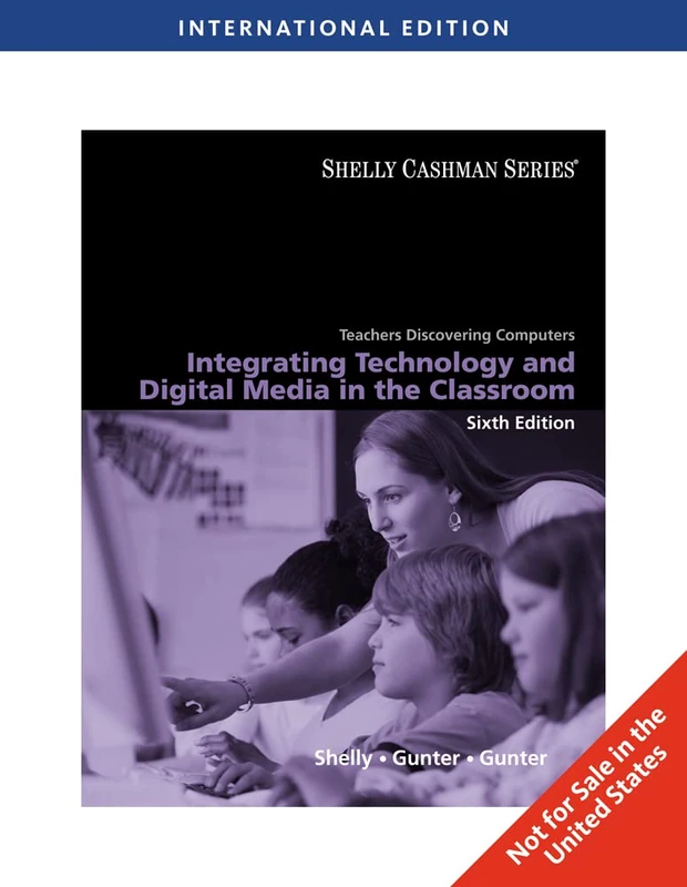 Teachers Discovering Computers, International Edition: Integrating Technology and Digital Media in the Classroom, International Edition