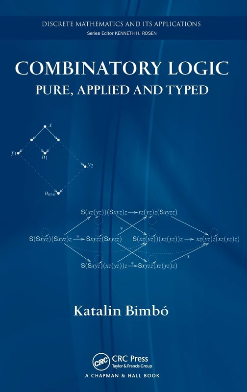 Combinatory Logic: Pure, Applied and Typed (Discrete Mathematics and Its Applications)