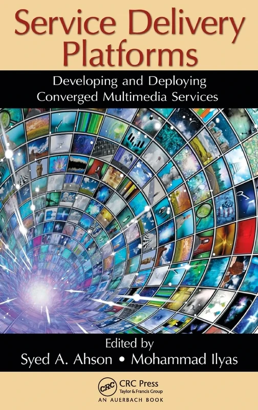 Service Delivery Platforms: Developing and Deploying Converged Multimedia Services