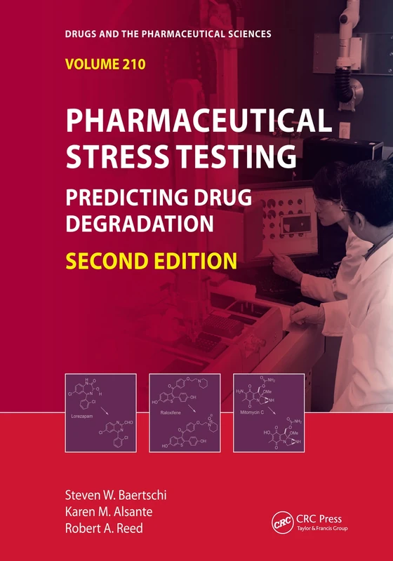 Pharmaceutical Stress Testing: Predicting Drug Degradation, Second Edition: 153 (Drugs and the Pharmaceutical Sciences)