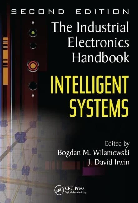 Intelligent Systems: The Industrial Electronics Handbook