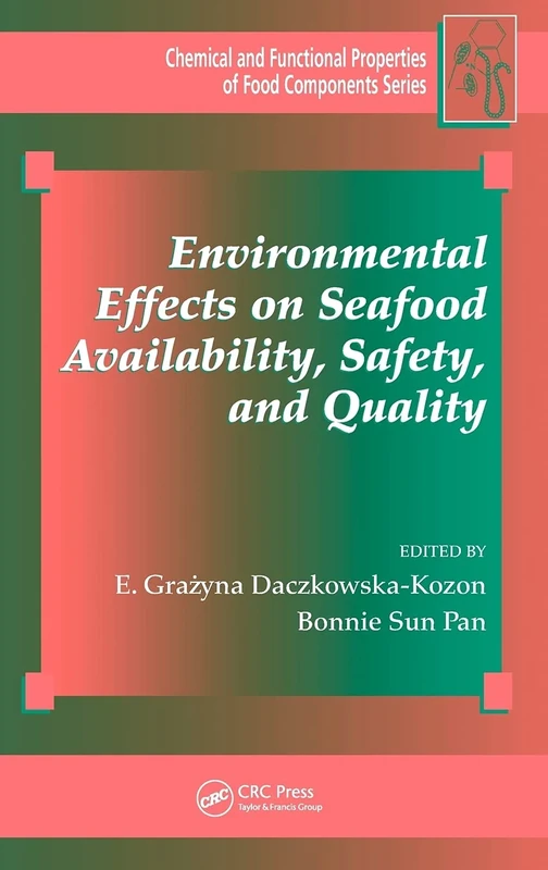 Environmental Effects on Seafood Availability, Safety, and Quality: 14 (Chemical & Functional Properties of Food Components)