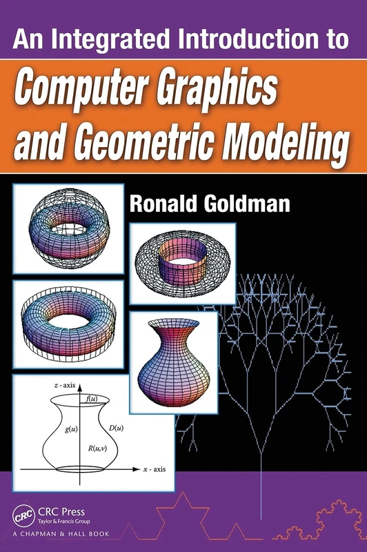 An Integrated Introduction to Computer Graphics and Geometric Modeling (Chapman & Hall/CRC Computer Graphics, Geometric Modeling, and Animation Series)