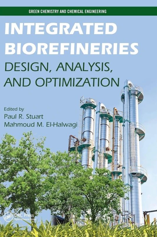 Integrated Biorefineries: Design, Analysis, and Optimization (Green Chemistry and Chemical Engineering)