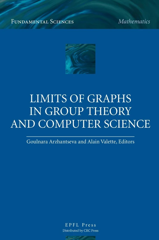 Limits of Graphs in Group Theory and Computer Science (Fundamental Sciences: Mathematics)