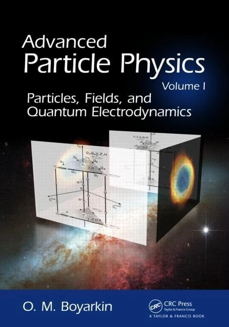 Advanced Particle Physics Volume I: Particles, Fields, and Quantum Electrodynamics