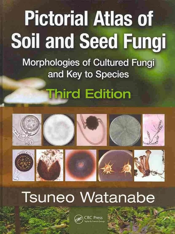 Pictorial Atlas of Soil and Seed Fungi: Morphologies of Cultured Fungi and Key to Species,Third Edition: 4 (Mycology)