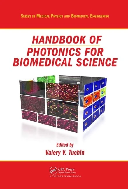 Handbook of Photonics for Biomedical Science (Series in Medical Physics and Biomedical Engineering)