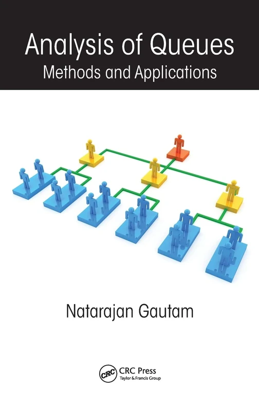 Analysis of Queues: Methods and Applications (Operations Research Series)