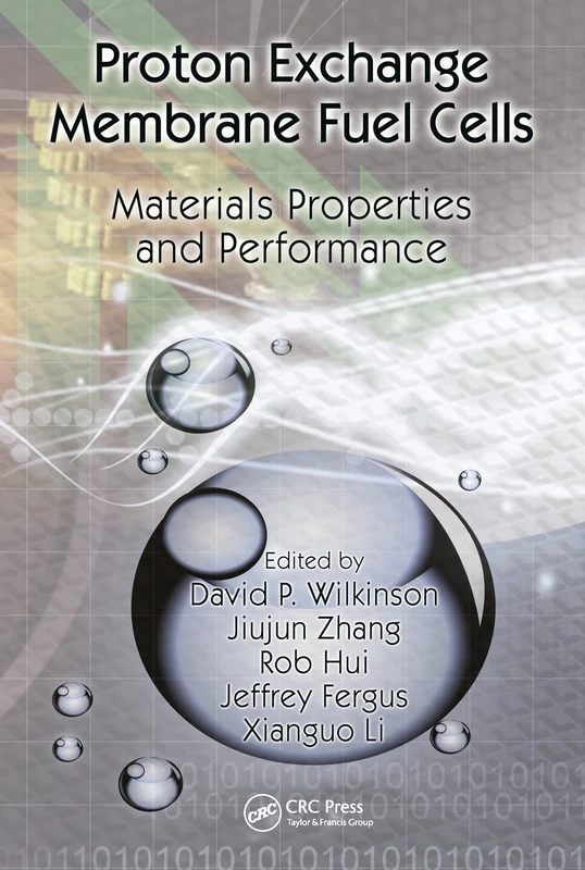 Proton Exchange Membrane Fuel Cells: Materials Properties and Performance (Green Chemistry and Chemical Engineering)
