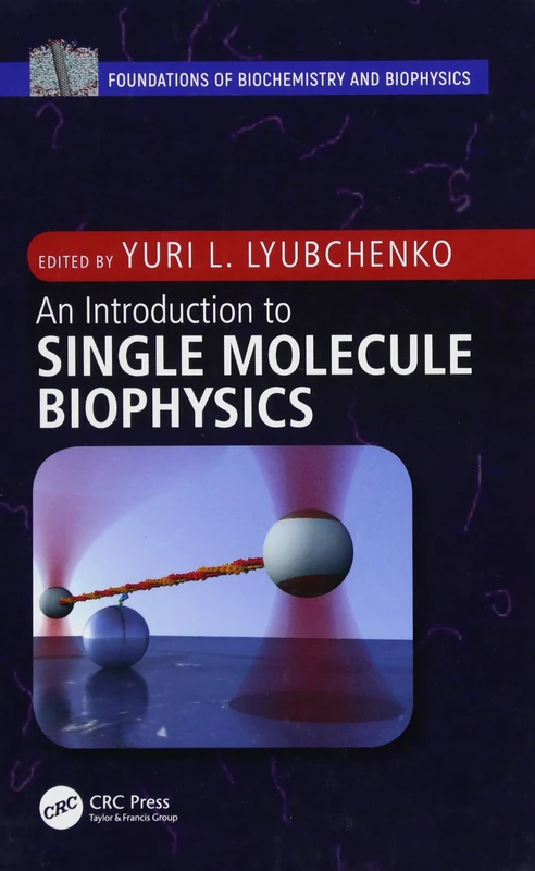 An Introduction to Single Molecule Biophysics (Foundations of Biochemistry and Biophysics)