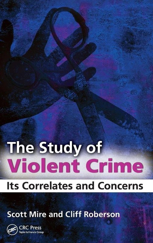Routledge - The Study of Violent Crime: Its Correlates and Concerns