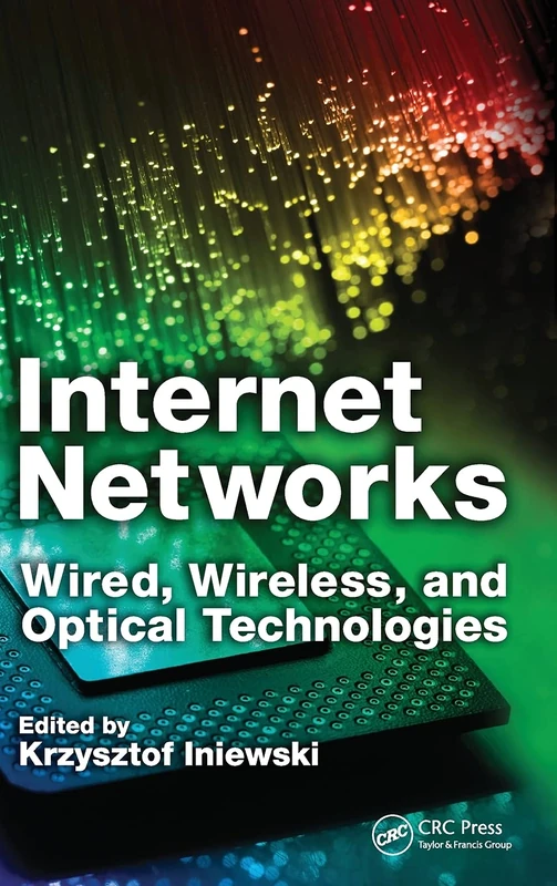 Internet Networks: Wired, Wireless, and Optical Technologies (Devices, Circuits, and Systems)