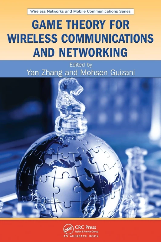 Game Theory for Wireless Communications and Networking: 18 (Wireless Networks and Mobile Communications)
