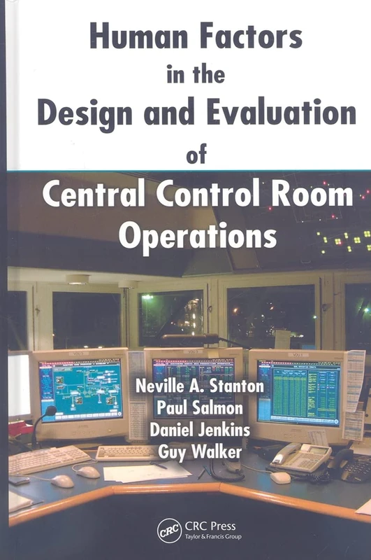 Human Factors in the Design and Evaluation of Central Control Room Operations