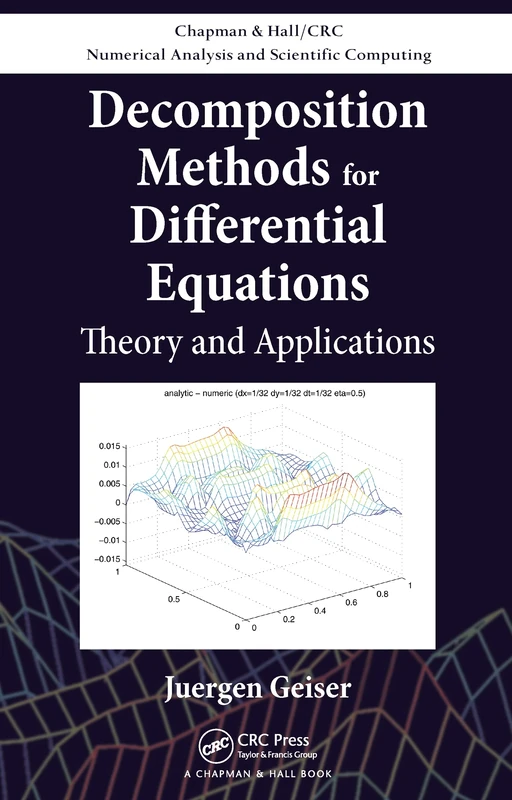 Decomposition Methods for Differential Equations: Theory and Applications (Chapman & Hall/CRC Numerical Analysis and Scientific Computing Series)