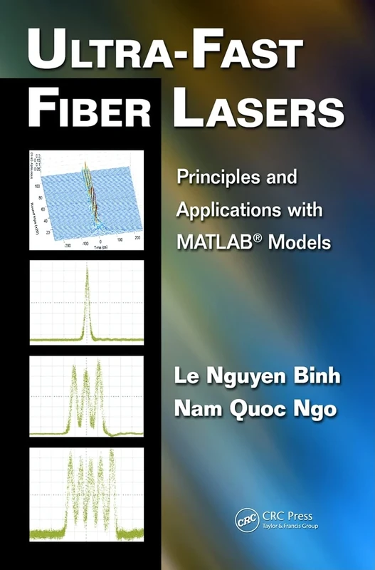 Ultra-Fast Fiber Lasers: Principles and Applications with MATLAB® Models: 3 (Optics and Photonics)