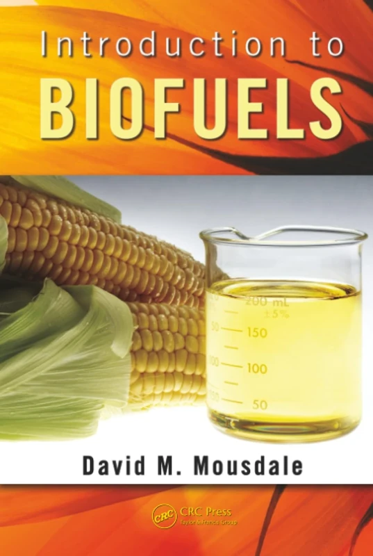 Introduction to Biofuels (Mechanical and Aerospace Engineering Series)